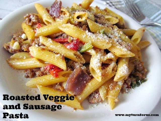 Roasted Veggies and Sausage Pasta - My Turn for Us