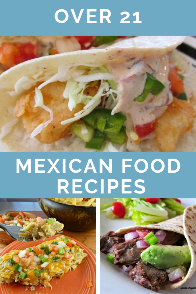 Over 21 of the Best Mexican Food Recipes - My Turn for Us